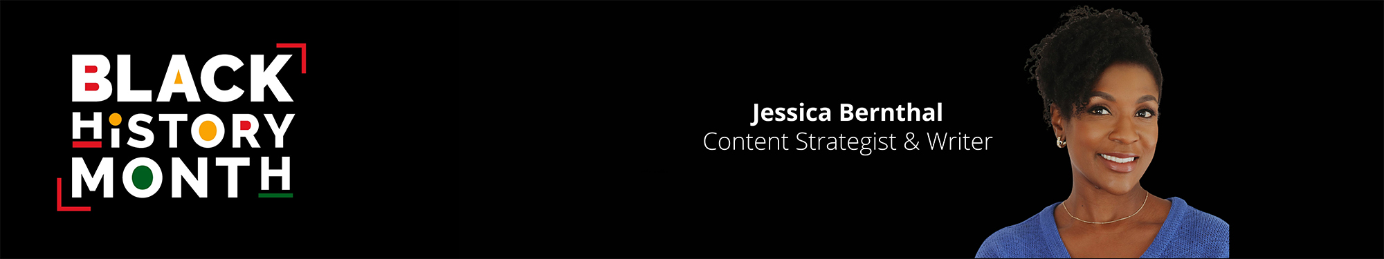 Jessica Bernthal above a black history month background with her name and Content Strategist & Writer position shown 